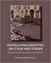 Translating Identities on Stage and Screen: Pragmatic Perspectives and Discoursal Tendencies | Cambridge Scholars Publishing